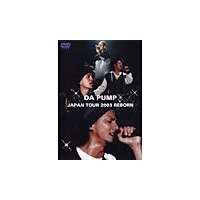 DA PUMP JAPAN TOUR 2003 REBORN（DVD）