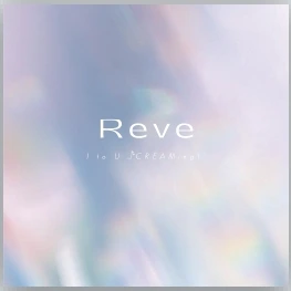 I to U $CREAMing!! CD「Reve」